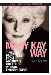 Mary Kay Way: Timeless Principles from America's Greatest Woman Entrepreneur cena un informācija | Ekonomikas grāmatas | 220.lv