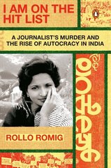 I Am on the Hit List: A Journalist's Murder and the Rise of Autocracy in India cena un informācija | Biogrāfijas, autobiogrāfijas, memuāri | 220.lv