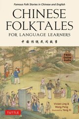 Chinese Folktales for Language Learners: Famous Folk Stories in Chinese and English (Free online Audio Recordings) cena un informācija | Stāsti, noveles | 220.lv