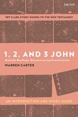 1, 2, and 3 John: An Introduction and Study Guide: Multiple Readings, Deconstructing Constructions цена и информация | Духовная литература | 220.lv