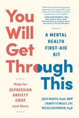 You Will Get Through This: A Mental Health First-Aid Kit? Help for Depression, Anxiety, Grief and More cena un informācija | Pašpalīdzības grāmatas | 220.lv