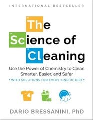 The Science of Cleaning: Use the Power of Chemistry to Clean Smarter, Easier and Safer- With Solutions for Every Kind of Dirt cena un informācija | Grāmatas par veselīgu dzīvesveidu un uzturu | 220.lv