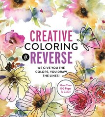 Creative Coloring in Reverse: We Give You the Colors, You Draw the Lines! More Than 100 Pages To Color! cena un informācija | Grāmatas par veselīgu dzīvesveidu un uzturu | 220.lv