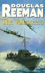 Volunteers: a dramatic WW2 adventure from Douglas Reeman, the all-time bestselling master of storyteller of the sea cena un informācija | Fantāzija, fantastikas grāmatas | 220.lv