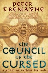 Council of the Cursed (Sister Fidelma Mysteries Book 19): A deadly Celtic mystery of political intrigue and corruption cena un informācija | Fantāzija, fantastikas grāmatas | 220.lv