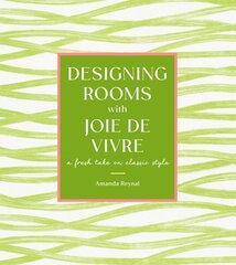 Designing Rooms with Joie de Vivre: A Fresh Take on Classic Style cena un informācija | Pašpalīdzības grāmatas | 220.lv