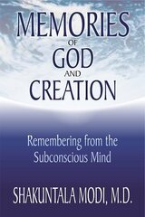 Memories of God and Creation: Remembering from the Subconscious Mind cena un informācija | Pašpalīdzības grāmatas | 220.lv