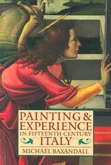 Painting and Experience in Fifteenth-Century Italy: A Primer in the Social History of Pictorial Style 2nd Revised edition cena un informācija | Mākslas grāmatas | 220.lv