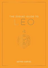 Zodiac Guide to Leo: The Ultimate Guide to Understanding Your Star Sign, Unlocking Your Destiny and Decoding the Wisdom of the Stars цена и информация | Самоучители | 220.lv