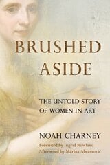 Brushed Aside: The Untold Story of Women in Art cena un informācija | Mākslas grāmatas | 220.lv