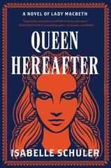 Queen Hereafter: Novel of Lady Macbeth, a цена и информация | Фантастика, фэнтези | 220.lv