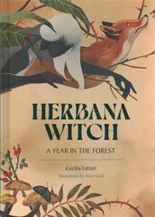 Herbana Witch: A Year in the Forest (Working with Herbs, Barks, Mushroom, Roots, and Flowers) cena un informācija | Pašpalīdzības grāmatas | 220.lv