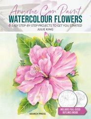 Anyone Can Paint Watercolour Flowers: 6 Easy Step-by-Step Projects to Get You Started цена и информация | Книги об искусстве | 220.lv