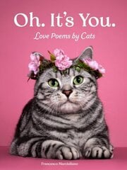 Oh. It's You.: Love Poems by Cats цена и информация | Фантастика, фэнтези | 220.lv