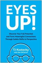 Eyes Up!: Discover Your Full Potential and Form Meaningful Connections Through Subtle Shifts in Perspective cena un informācija | Pašpalīdzības grāmatas | 220.lv