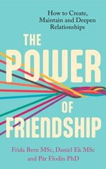 Power of Friendship: How to Create, Maintain and Deepen Relationships цена и информация | Самоучители | 220.lv