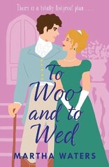 To Woo and to Wed: A smart and swoony Regency rom-com of second chances! цена и информация | Фантастика, фэнтези | 220.lv