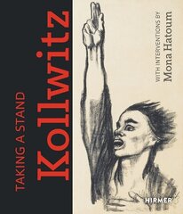 Taking a Stand: Käthe Kollwitz: With Interventions by Mona Hatoum цена и информация | Книги об искусстве | 220.lv