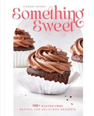 Something Sweet: 100plus Gluten-Free Recipes for Delicious Desserts cena un informācija | Pavārgrāmatas | 220.lv