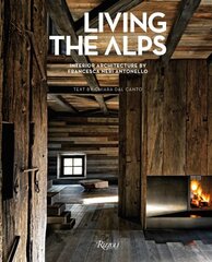 Living the Alps: Interior Architecture by Francesca Neri Antonello cena un informācija | Pašpalīdzības grāmatas | 220.lv