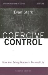 Coercive Control: How Men Entrap Women in Personal Life 2nd Revised edition цена и информация | Самоучители | 220.lv