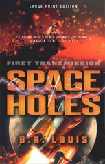 Space Holes (Large Print Edition): First Transmission Large Print цена и информация | Фантастика, фэнтези | 220.lv