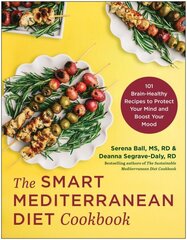 Smart Mediterranean Diet Cookbook: 101 Brain-Healthy Recipes to Protect Your Mind and Boost Your Mood цена и информация | Книги рецептов | 220.lv