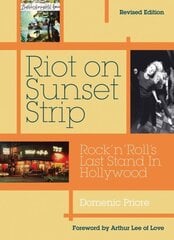 Riot On Sunset Strip: Rock 'n' roll's Last Stand In Hollywood (Revised Edition) цена и информация | Книги об искусстве | 220.lv