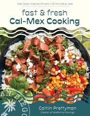 Fast and Fresh Cal-Mex Cooking: West Coast-Inspired Dinners in 30 Minutes or Less цена и информация | Книги рецептов | 220.lv