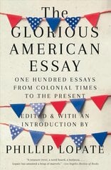 Glorious American Essay: One Hundred Essays from Colonial Times to the Present cena un informācija | Vēstures grāmatas | 220.lv