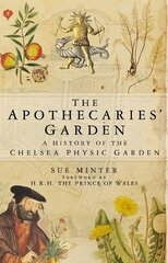 Apothecaries' Garden: A History of the Chelsea Physic Garden cena un informācija | Grāmatas par dārzkopību | 220.lv