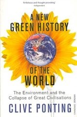 New Green History Of The World: The Environment and the Collapse of Great Civilizations цена и информация | Исторические книги | 220.lv