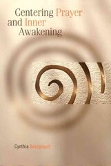 Centering Prayer and Inner Awakening cena un informācija | Garīgā literatūra | 220.lv