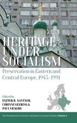 Heritage under Socialism: Preservation in Eastern and Central Europe, 19451991 cena un informācija | Vēstures grāmatas | 220.lv