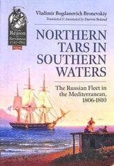 Northern Tars in Southern Waters : The Russian Fleet in the Mediterranean, 1806-1810 cena un informācija | Vēstures grāmatas | 220.lv