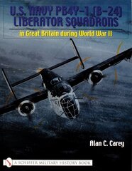 U.S. Navy PB4Y-1 (B-24) Liberator Squadrons: in Great Britain during World War II цена и информация | Книги по социальным наукам | 220.lv