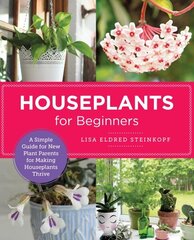 Houseplants for Beginners: A Simple Guide for New Plant Parents for Making Houseplants Thrive cena un informācija | Grāmatas par dārzkopību | 220.lv