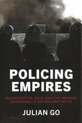 Policing Empires: Militarization, Race, and the Imperial Boomerang in Britain and the US цена и информация | Книги по социальным наукам | 220.lv