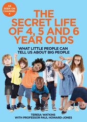 Secret Life of 4, 5 and 6 Year Olds: What Little People Can Tell Us About Big People цена и информация | Книги по социальным наукам | 220.lv