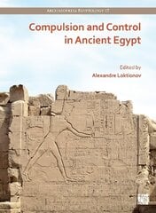 Compulsion and Control in Ancient Egypt: Proceedings of the Third Lady Wallis Budge Egyptology Symposium цена и информация | Исторические книги | 220.lv