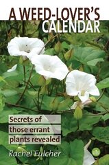 Weed-Lover's Calendar: Secrets of those errant plants revealed cena un informācija | Grāmatas par dārzkopību | 220.lv