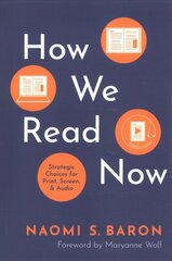 How We Read Now: Strategic Choices for Print, Screen, and Audio cena un informācija | Sociālo zinātņu grāmatas | 220.lv