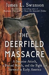 Deerfield Massacre: A Surprise Attack, a Forced March, and the Fight for Survival in Early America cena un informācija | Vēstures grāmatas | 220.lv