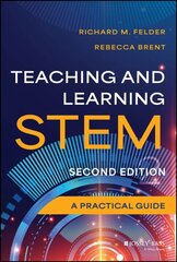 Teaching and Learning STEM: A Practical Guide 2nd edition cena un informācija | Sociālo zinātņu grāmatas | 220.lv