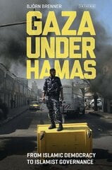 Gaza Under Hamas: From Islamic Democracy to Islamist Governance cena un informācija | Sociālo zinātņu grāmatas | 220.lv