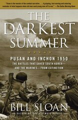 Darkest Summer: Pusan and Inchon 1950: The Battles That Saved South Korea--and the Marines--from Extinction cena un informācija | Vēstures grāmatas | 220.lv