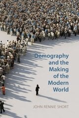 Demography and the Making of the Modern World: Public Policies and Demographic Forces цена и информация | Книги по социальным наукам | 220.lv