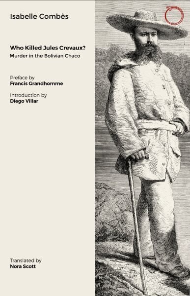 Who Killed Jules Crevaux?: Murder in the Bolivian Chaco cena un informācija | Vēstures grāmatas | 220.lv