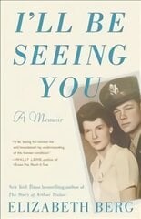 I'll Be Seeing You: A Memoir цена и информация | Биографии, автобиогафии, мемуары | 220.lv