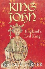 King John: England's Evil King? цена и информация | Биографии, автобиогафии, мемуары | 220.lv